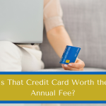 How To Tell if a Credit Card Annual Fee is Worth It